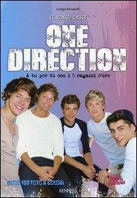 Il mondo degli One Direction. A tu per tu con i 5 ragazzi d'oro. 100% unofficial - Romanoff, Giorgia