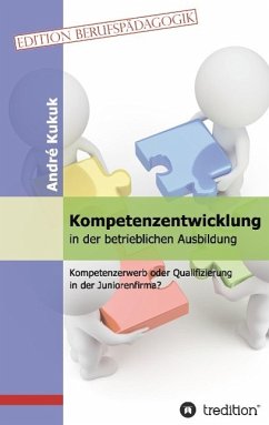 Kompetenzentwicklung in der betrieblichen Ausbildung - Kukuk, André