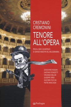 Tenore all'opera. Profili seri e divertenti di grandi maestri del melodramma - Cremonini, Cristiano