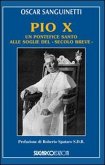 Pio X. Un pontefice santo alle soglie del 'secolo breve'