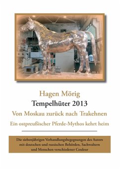 Tempelhüter 2013 - von Moskau zurück nach Trakehnen - Mörig, Hagen