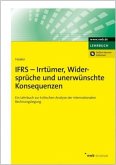 IFRS - Irrtümer, Widersprüche und unerwünschte Konsequenzen, m. 1 Buch, m. 1 Beilage