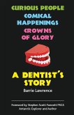 A Dentist's Story - Curious People, Comical Happenings, Crowns of Glory