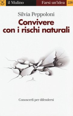 Convivere con i rischi naturali. Conoscerli per difendersi - Peppoloni, Silvia