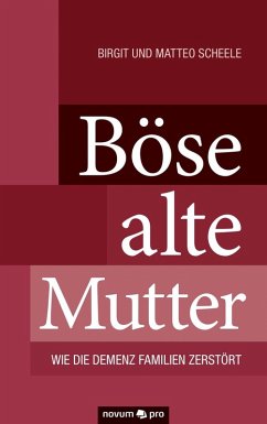 Böse alte Mutter (eBook, ePUB) - Scheele, Birgit; Scheele, Matteo