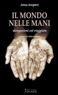 Cover Il mondo nelle mani. Divagazioni sul viaggiare