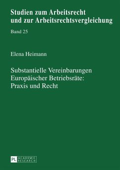 Substantielle Vereinbarungen Europäischer Betriebsräte: Praxis und Recht - Heimann, Elena