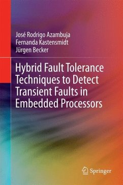 Hybrid Fault Tolerance Techniques to Detect Transient Faults in Embedded Processors - Azambuja, José Rodrigo;Kastensmidt, Fernanda;Becker, Jürgen