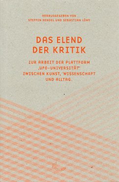 Das Elend der Kritik - Hrsg.]: Hendel, Steffen; Löwe, Sebastian; Ufo-Universität