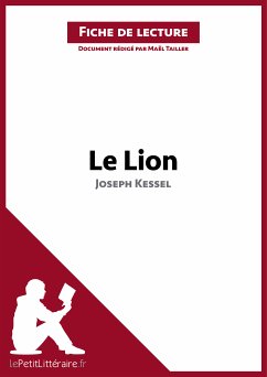 Le Lion de Joseph Kessel (Fiche de lecture) (eBook, ePUB) - lePetitLitteraire; Tailler, Maël