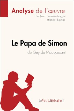 Le Papa de Simon de Guy de Maupassant (Analyse de l'oeuvre) (eBook, ePUB) - lePetitLitteraire; Vansteenbrugge, Jessica; Bourras, Bachir