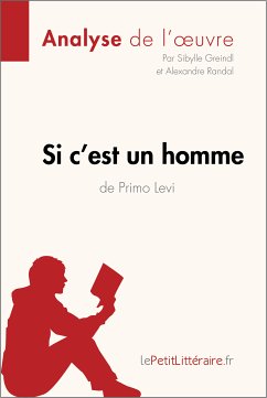 Si c'est un homme de Primo Levi (Analyse de l'oeuvre) (eBook, ePUB) - Lepetitlitteraire; Greindl, Sibylle; Randal, Alexandre