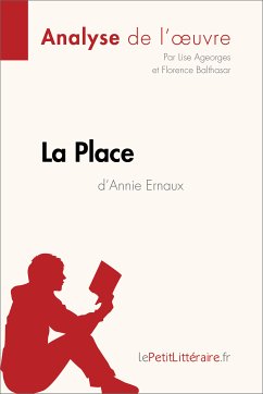 La Place d'Annie Ernaux (Analyse de l'oeuvre) (eBook, ePUB) - lePetitLitteraire; Ageorges, Lise; Balthasar, Florence