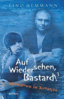 Auf Wiedersehen, Bastard! (Proshchay, ublyudok!) 3 - Showdown in Kroatien (eBook, ePUB) - Hemmann, Tino