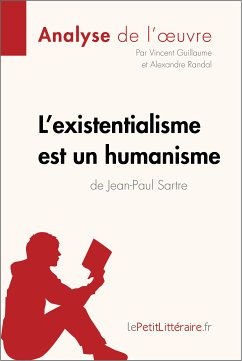 L'existentialisme est un humanisme de Jean-Paul Sartre (Analyse de l'oeuvre) (eBook, ePUB) - lePetitLitteraire; Guillaume, Vincent; Randal, Alexandre