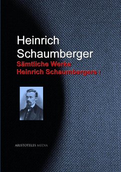 Gesammelte Werke Heinrich Schaumbergers (eBook, ePUB) - Schaumberger, Heinrich