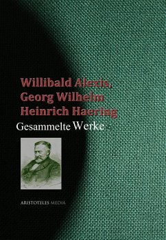 Gesammelte Werke des Willibald Alexis (eBook, ePUB) - Alexis, Willibald; Haering, Georg Wilhelm Heinrich