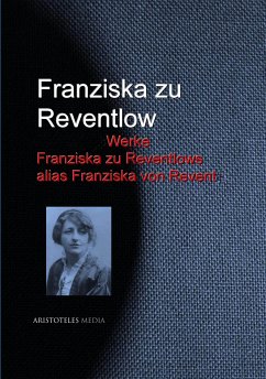 Gesammelte Werke Franziska zu Reventlows alias Franziska von Revent (eBook, ePUB) - Reventlow, Franziska zu