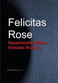 Gesammelte Werke Felicitas Roses (eBook, ePUB)