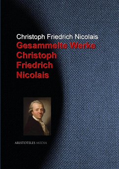 Gesammelte Werke Christoph Friedrich Nicolais (eBook, ePUB) - Nicolais, Christoph Friedrich