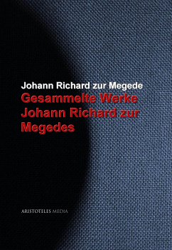 Gesammelte Werke Johann Richard zur Megedes (eBook, ePUB) - Megede, Johann Richard zur