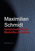 Gesammelte Werke Maximilian Schmidts (eBook, ePUB)