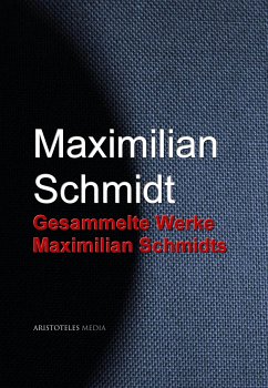 Gesammelte Werke Maximilian Schmidts (eBook, ePUB) - Schmidt, Maximilian