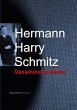 Schmitz, Hermann Harry: Gesammelte Werke Hermann Harry Schmitz Author
