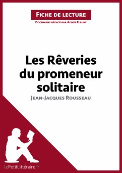 Les Rêveries du promeneur solitaire de Jean-Jacques Rousseau (Fiche de lecture) (eBook, ePUB) - lePetitLitteraire; Fleury, Agnès