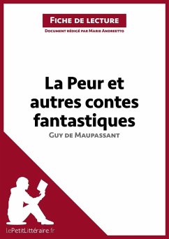 La Peur et Autres Contes fantastiques de Guy de Maupassant (Analyse de l'oeuvre) (eBook, ePUB) - Lepetitlitteraire; Andreetto, Marie; César, Ariane