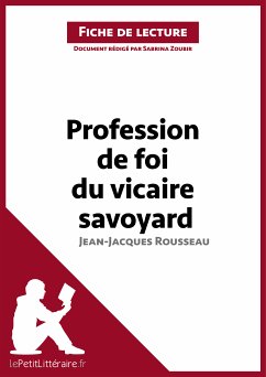 Profession de foi du vicaire savoyard de Jean-Jacques Rousseau (Fiche de lecture) (eBook, ePUB) - Lepetitlitteraire; Zoubir, Sabrina