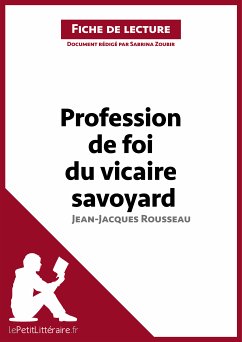 Profession de foi du vicaire savoyard de Jean-Jacques Rousseau (Fiche de lecture) (eBook, ePUB) - lePetitLitteraire; Zoubir, Sabrina