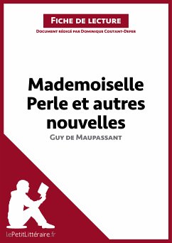 Mademoiselle Perle et autres nouvelles de Guy de Maupassant (Fiche de lecture) (eBook, ePUB) - lePetitLitteraire; Coutant-Defer, Dominique