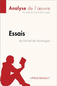 Essais de Michel de Montaigne (Analyse de l'oeuvre) (eBook, ePUB) - lePetitLitteraire; Cerf, Natacha; Sigala, Marc