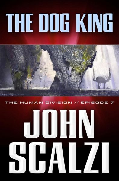 The Human Division #7: The Dog King (eBook, ePUB)