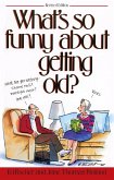 What's So Funny About Getting Old (eBook, ePUB)
