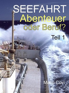 Seefahrt - Abenteuer oder Beruf? - Teil 1 (eBook, ePUB) - Covi, Mario