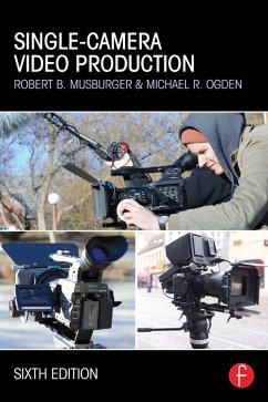 Single-Camera Video Production - Musburger, PhD, Robert B. (Professor Emeritus and former Director of; Ogden, Michael R