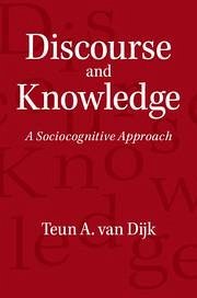 Discourse and Knowledge - Dijk, Teun A. van (Universitat Pompeu Fabra, Barcelona)