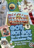Got Not Got: Manchester City: The Lost World of Manchester City