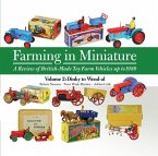 Farming in Miniature: A Review of British-Made Toy Farm Vehicles Up to 1980: Volume 2 Dinky to Wend-Al