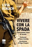 Vivere con la spada. Il terrorismo sacro di Israele Vivere con la spada. Il terrorismo sacro di Israele