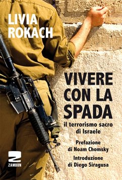 Vivere con la spada. Il terrorismo sacro di Israele - Rokach, Livia