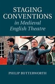 Staging Conventions in Medieval English Theatre - Butterworth, Philip