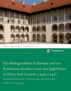 Das Königsschloss in Krakau und die Residenzarchitektur unter den Jagiellonen in Polen und Litauren (1499-1548) - Torbus, Tomasz
