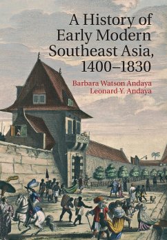 A History of Early Modern Southeast Asia, 1400-1830 - Andaya, Leonard Y.;Andaya, Barbara Watson