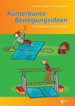 Kunterbunte Bewegungsideen für Kindergarten, Kita und Verein - Grüger, Constanze;Hubert, Yvonne