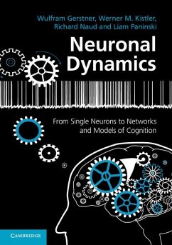 Neuronal Dynamics - Gerstner, Wulfram (Ecole Polytechnique Federale de Lausanne); Kistler, Werner M.; Naud, Richard (University of Ottawa)