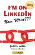 I'm on Linkedin--Now What (Fourth... - Bild 1