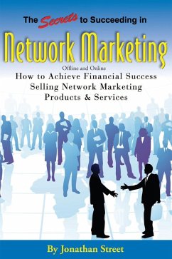 The Secrets to Succeeding in Network Marketing Offline and Online (eBook, ePUB) - Street, Jonathan